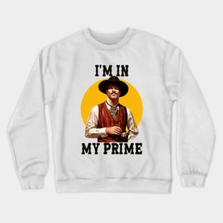 im in my prime | doc holiday Crewneck Sweatshirt